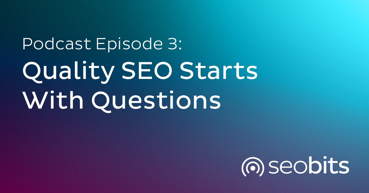 Quality SEO Starts With Questions