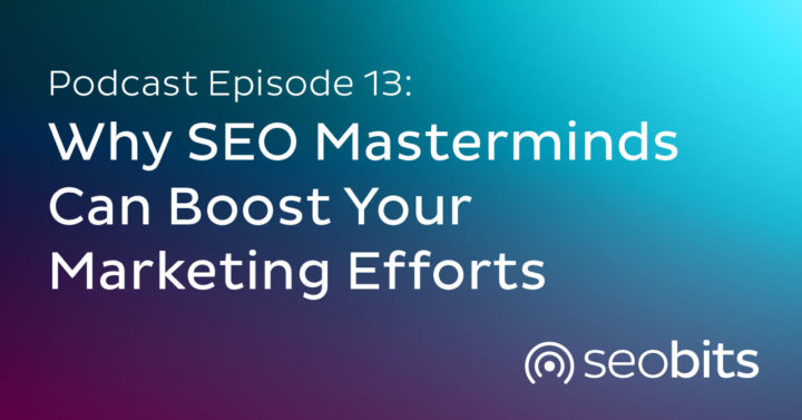 Why SEO Masterminds Can Boost Your Marketing Efforts